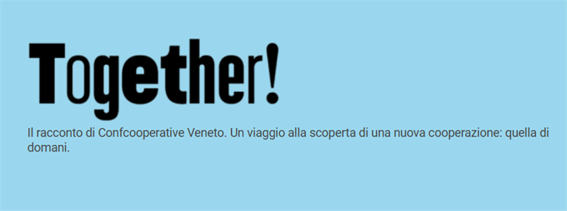 Nasce Together: il portale di Confcooperative Veneto che racconta la cooperazione che costruisce comunità