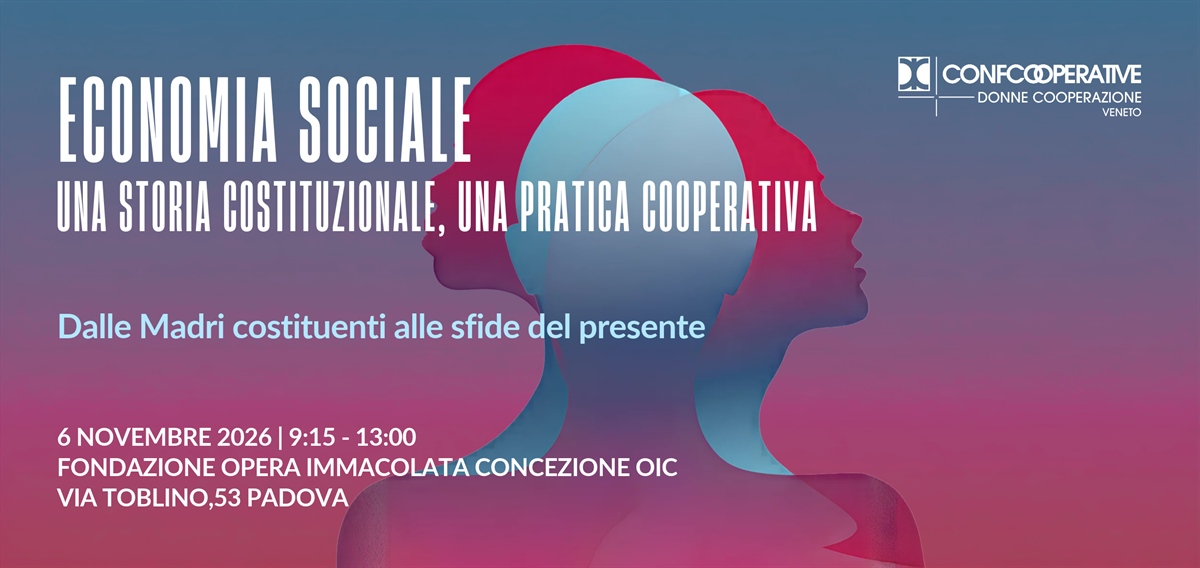 Convegno 6 Novembre "Economia Sociale una storia costituzionale, una pratica cooperativa - Dalle Madri costituenti alle sfide del presente"